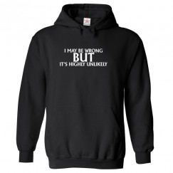 I May be Wrong But It's Highly Unlikely Funny Classic Unisex Kids and Adults Pullover Hoodie